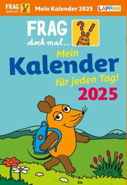 Frag doch mal ... die Maus: Tageskalender 2025 – Mein Kalender für jeden Tag!