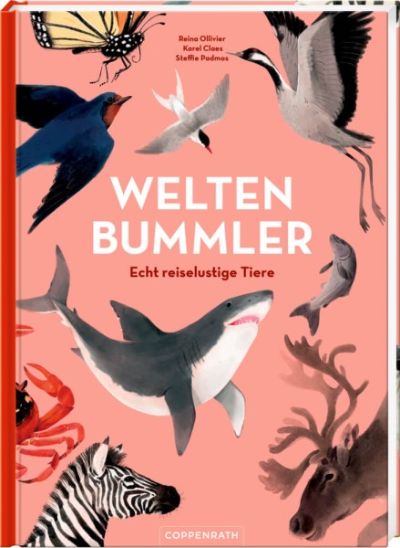 Reina Olliver, Karel Claes & Steffie Padmos: Weltenbummler - Echt reiselustige Tiere