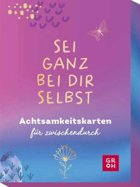 Sei ganz bei dir selbst: Achtsamkeitskarten für zwischendurch