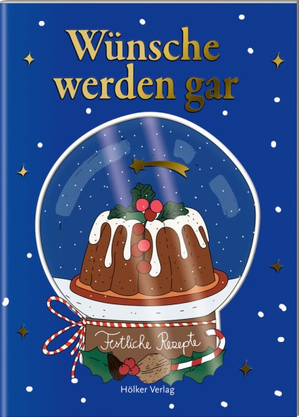 Der kleine Küchenfreund: Wünsche werden gar (Weihnachten)