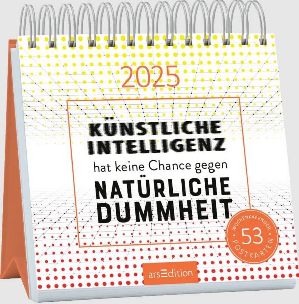 Postkartenkalender Künstliche Intelligenz hat keine Chance gegen natürliche Dummheit 2025