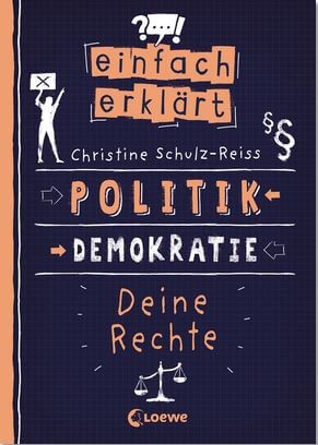 Christine Schulz-Reiss: Einfach erklärt - Politik - Demokratie - Deine Rechte