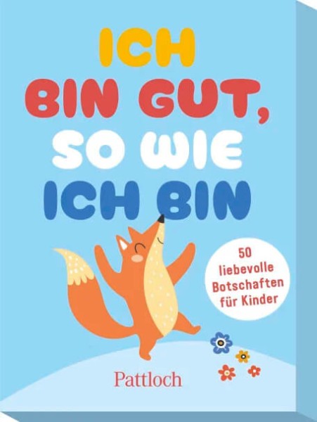 Ich bin gut, so wie ich bin: 50 liebevolle Botschaften für Kinder